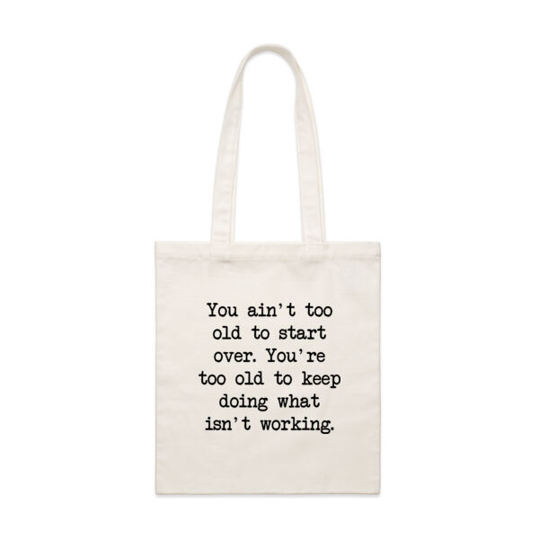 You ain't too old to start over. You're too old to keep doing what isn't working. Thumbnail