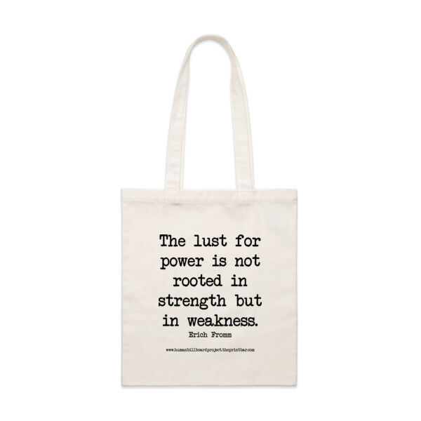 The lust for power is not rooted in strength but in weakness. - Erich Fromm Thumbnail