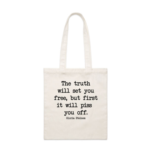 The truth will set you free, but first it will piss  you off. Gloria Steinem Thumbnail