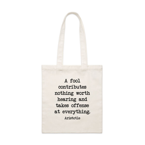 A fool contributes nothing worth hearing and takes offense at everything. Aristotle Thumbnail