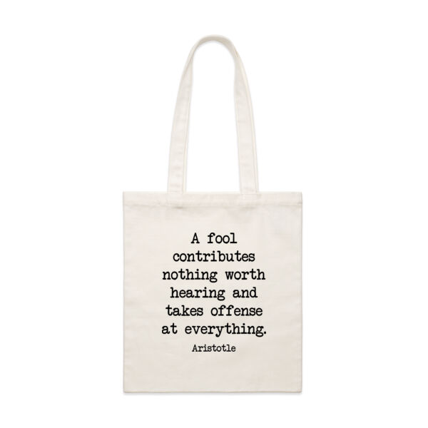 A fool contributes nothing worth hearing and takes offense at everything. Aristotle Thumbnail