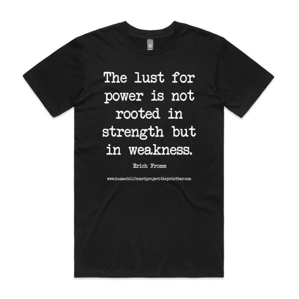 The lust for power is not rooted in strength but in weakness. - Erich Fromm Thumbnail