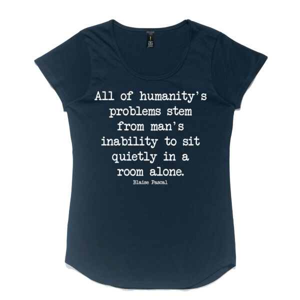 All of humanity's problems stem from man's inability to sit quietly in a room alone. Blaise Pascal Thumbnail